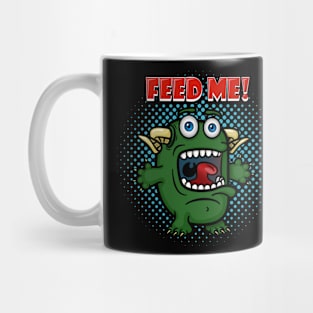 Little Green Monster _ Feed Me! Mug